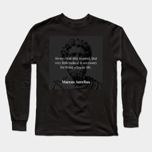 Marcus Aurelius's Insight: Happiness Lies in Simplicity Long Sleeve T-Shirt